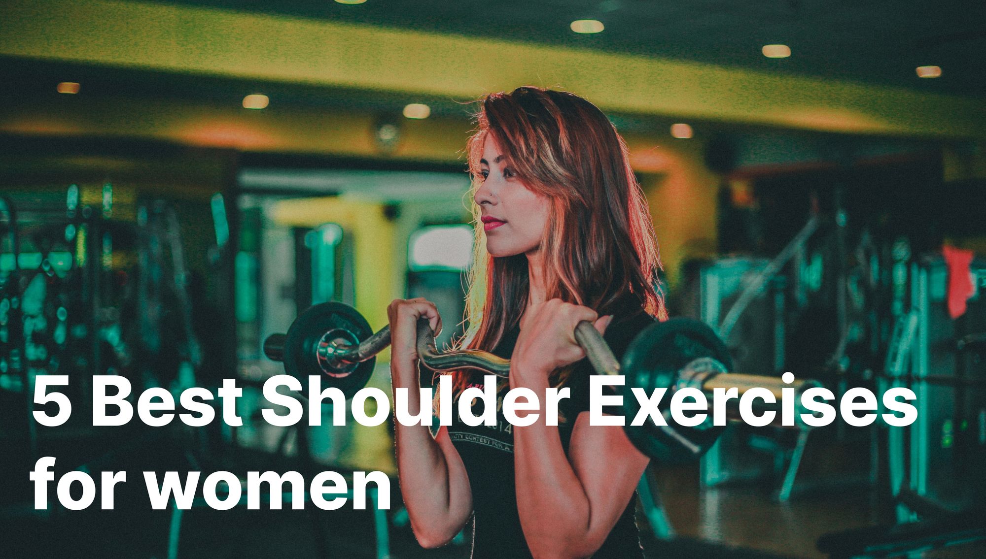 5 Best Shoulder Exercises for women : at Gym, Beginner